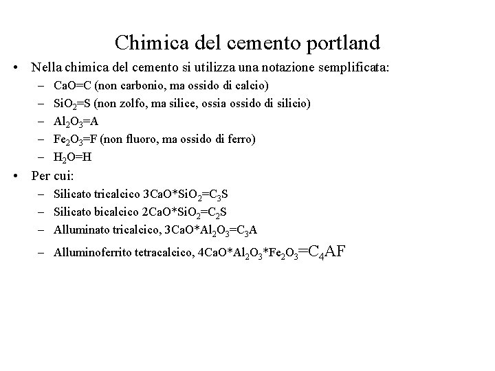 Chimica del cemento portland • Nella chimica del cemento si utilizza una notazione semplificata: