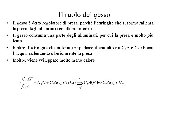 Il ruolo del gesso • Il gesso è detto regolatore di presa, perché l’ettringite