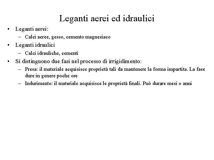 Leganti aerei ed idraulici • Leganti aerei: – Calci aeree, gesso, cemento magnesiaco •