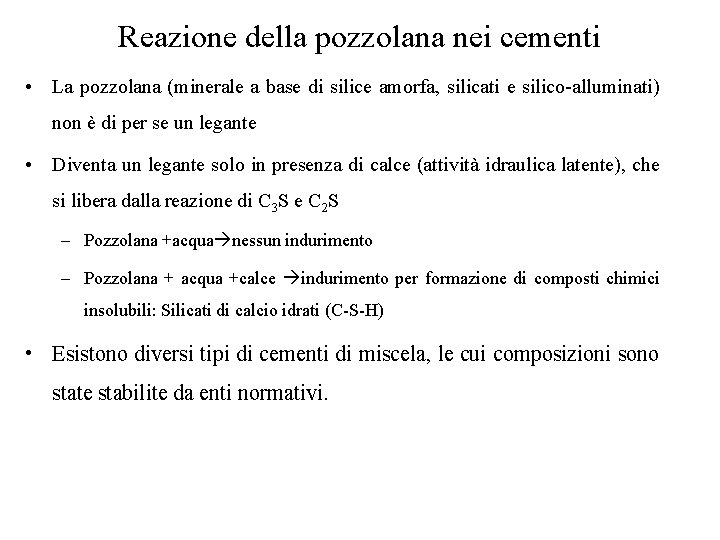 Reazione della pozzolana nei cementi • La pozzolana (minerale a base di silice amorfa,