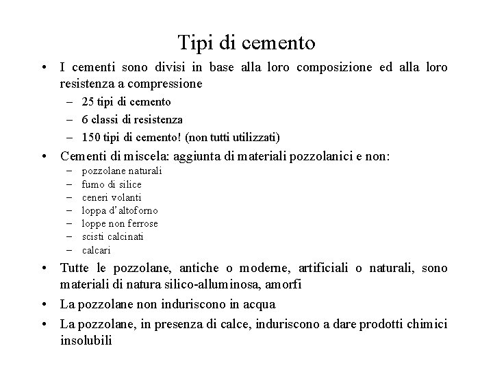 Tipi di cemento • I cementi sono divisi in base alla loro composizione ed