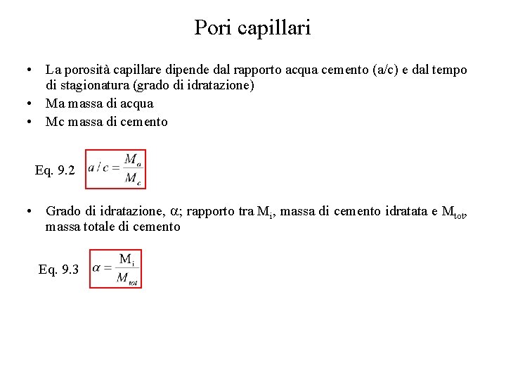 Pori capillari • La porosità capillare dipende dal rapporto acqua cemento (a/c) e dal