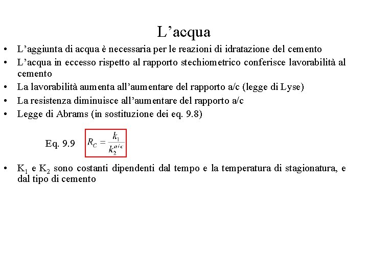 L’acqua • L’aggiunta di acqua è necessaria per le reazioni di idratazione del cemento