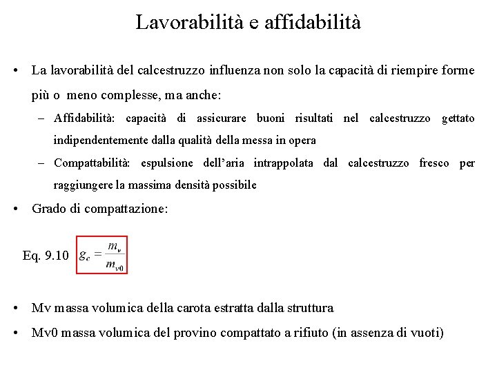 Lavorabilità e affidabilità • La lavorabilità del calcestruzzo influenza non solo la capacità di