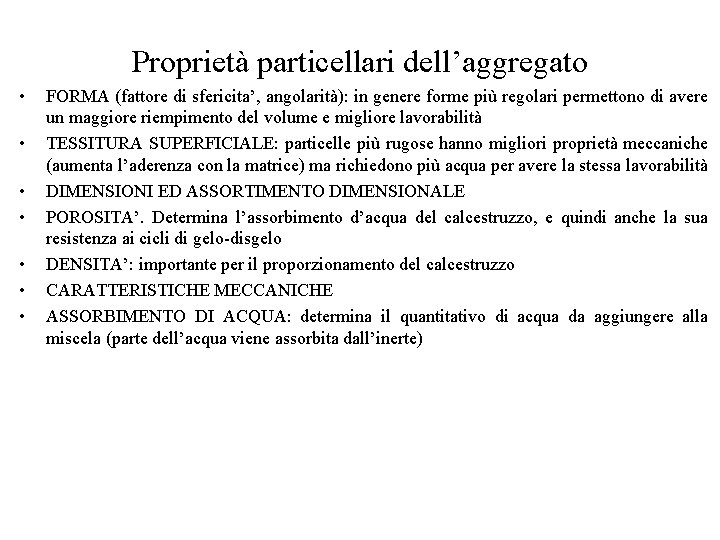 Proprietà particellari dell’aggregato • • FORMA (fattore di sfericita’, angolarità): in genere forme più