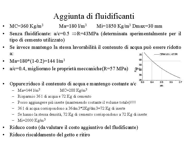 Aggiunta di fluidificanti • MC=360 Kg/m 3 Ma=180 l/m 3 Mi=1850 Kg/m 3 Dmax=30