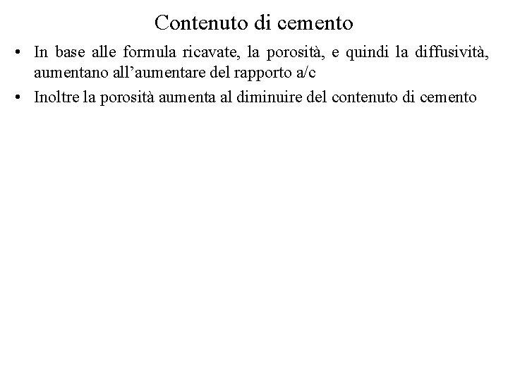 Contenuto di cemento • In base alle formula ricavate, la porosità, e quindi la