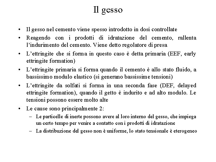 Il gesso • Il gesso nel cemento viene spesso introdotto in dosi controllate •