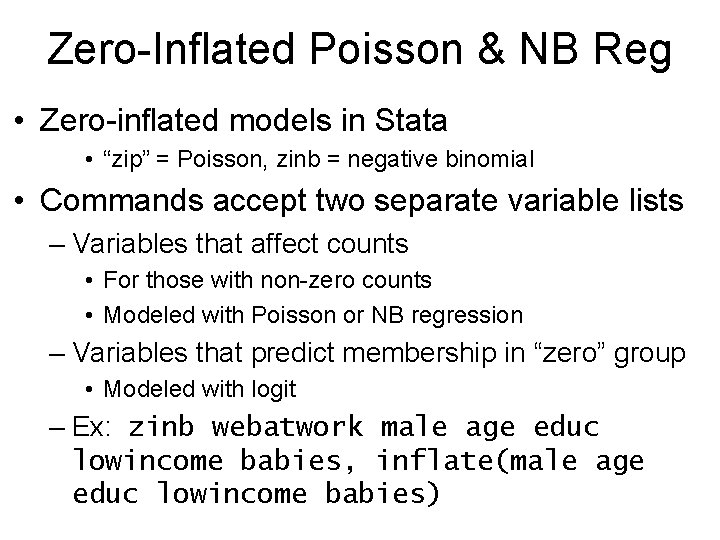 Zero-Inflated Poisson & NB Reg • Zero-inflated models in Stata • “zip” = Poisson,