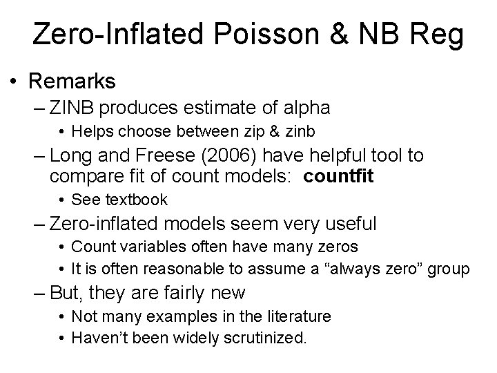 Zero-Inflated Poisson & NB Reg • Remarks – ZINB produces estimate of alpha •