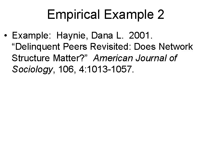 Empirical Example 2 • Example: Haynie, Dana L. 2001. “Delinquent Peers Revisited: Does Network