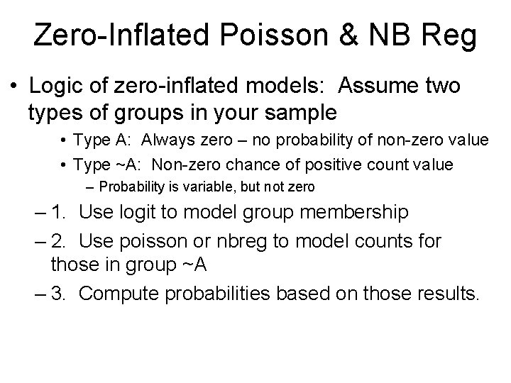 Zero-Inflated Poisson & NB Reg • Logic of zero-inflated models: Assume two types of