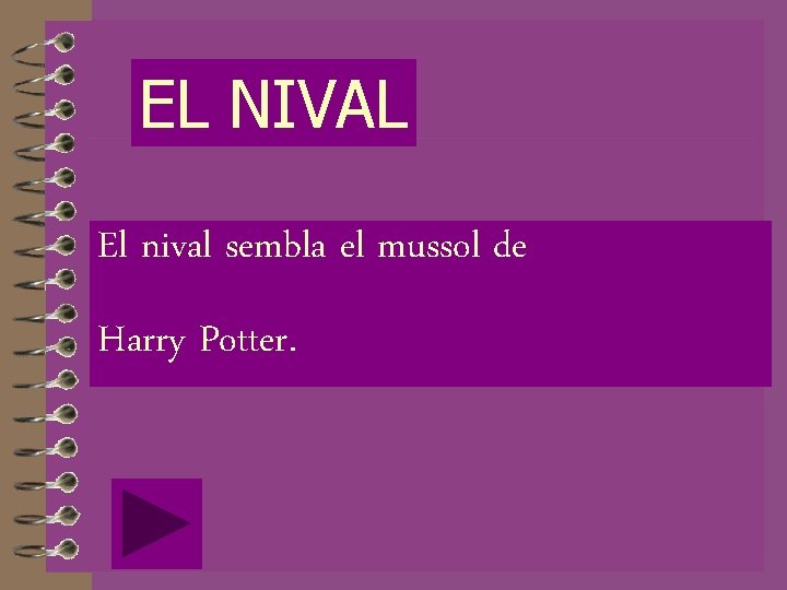 EL NIVAL El nival sembla el mussol de Harry Potter. 