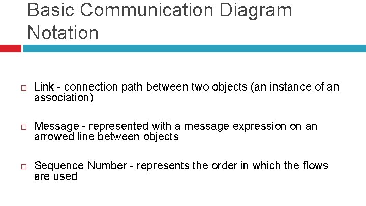 Basic Communication Diagram Notation Link - connection path between two objects (an instance of