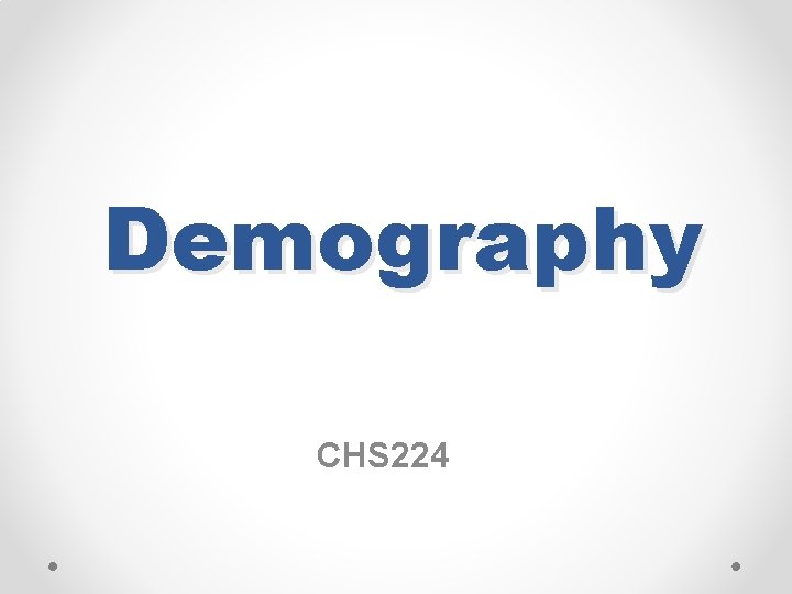 Demography CHS 224 