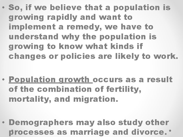  • So, if we believe that a population is growing rapidly and want