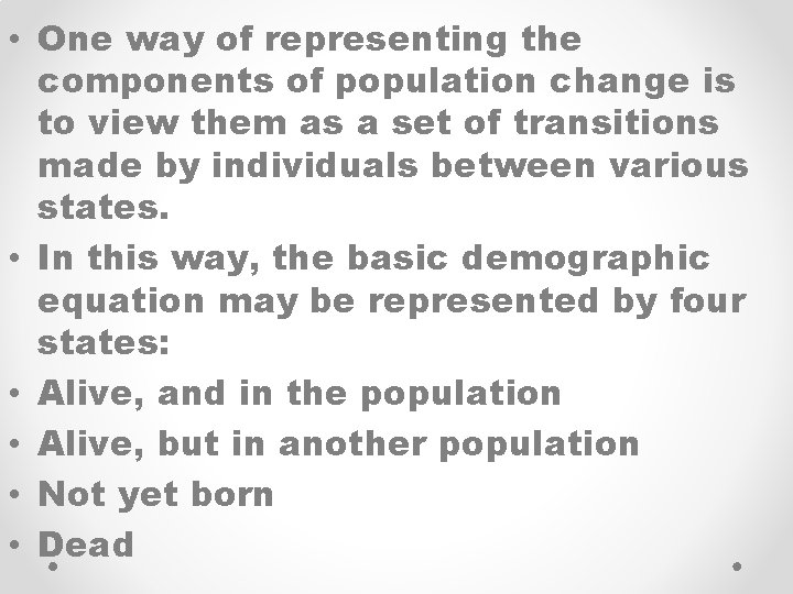  • One way of representing the components of population change is to view