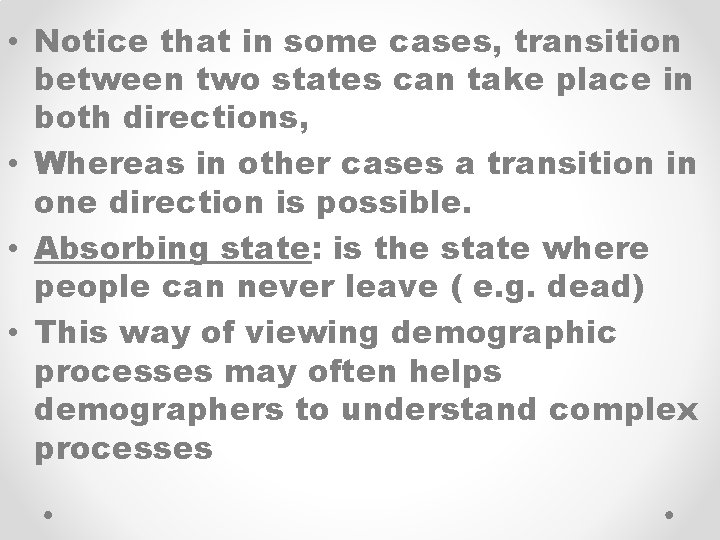  • Notice that in some cases, transition between two states can take place