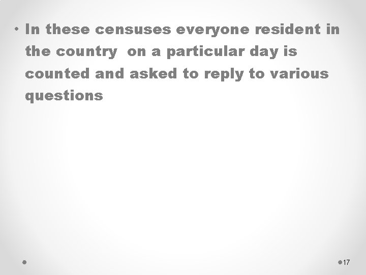  • In these censuses everyone resident in the country on a particular day