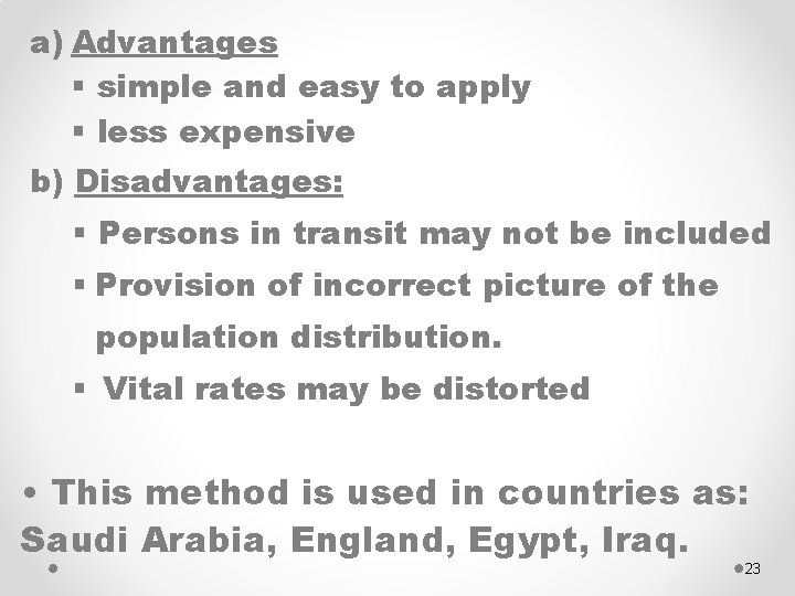 a) Advantages § simple and easy to apply § less expensive b) Disadvantages: §