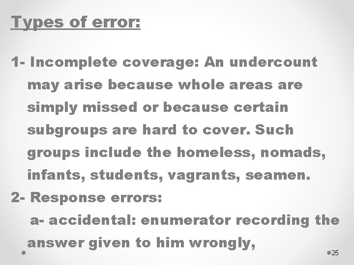 Types of error: 1 - Incomplete coverage: An undercount may arise because whole areas