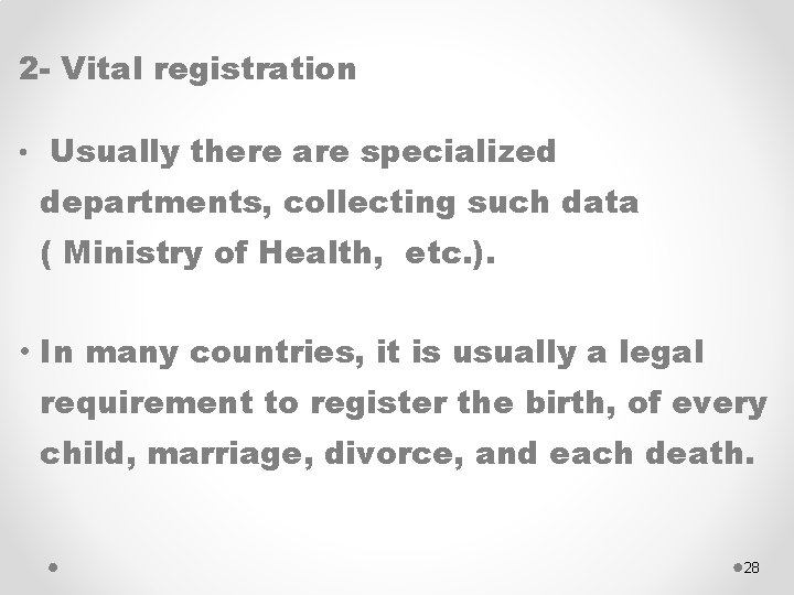2 - Vital registration • Usually there are specialized departments, collecting such data (