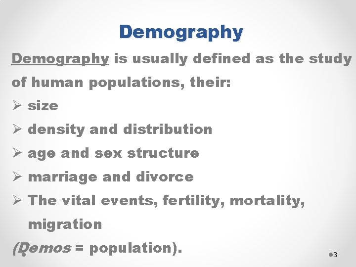 Demography is usually defined as the study of human populations, their: Ø size Ø