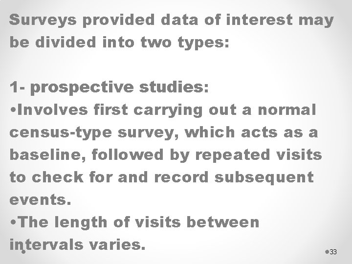 Surveys provided data of interest may be divided into two types: 1 - prospective