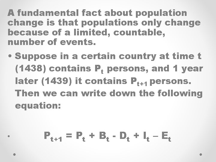 A fundamental fact about population change is that populations only change because of a