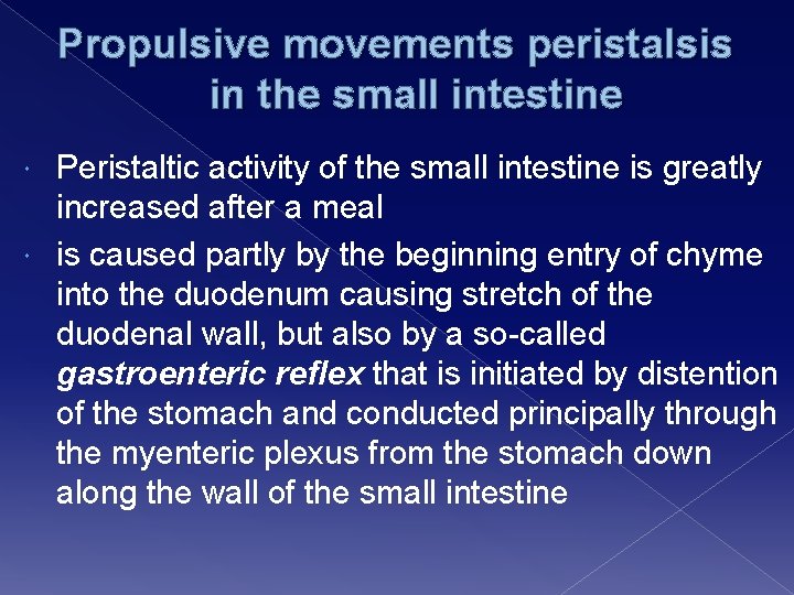 Propulsive movements peristalsis in the small intestine Peristaltic activity of the small intestine is