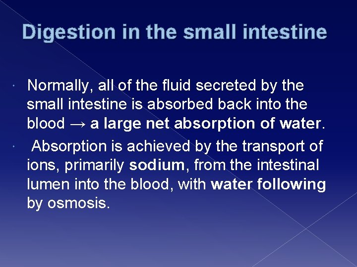 Digestion in the small intestine Normally, all of the fluid secreted by the small