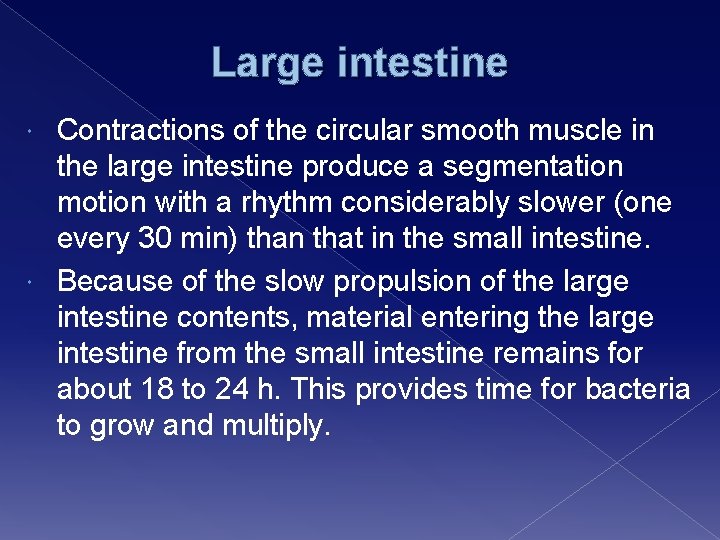 Large intestine Contractions of the circular smooth muscle in the large intestine produce a