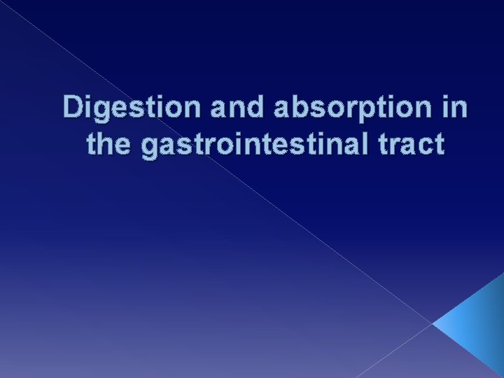 Digestion and absorption in the gastrointestinal tract 