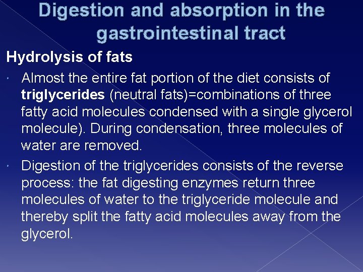 Digestion and absorption in the gastrointestinal tract Hydrolysis of fats Almost the entire fat