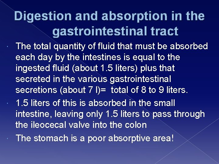 Digestion and absorption in the gastrointestinal tract The total quantity of fluid that must