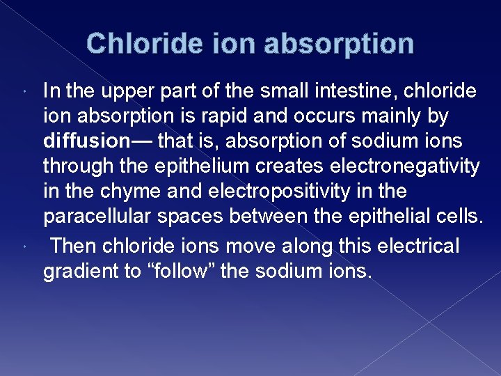 Chloride ion absorption In the upper part of the small intestine, chloride ion absorption