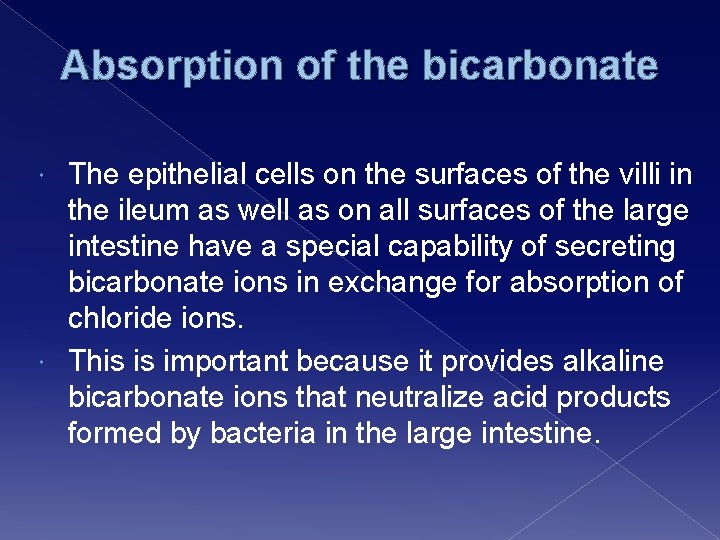 Absorption of the bicarbonate The epithelial cells on the surfaces of the villi in