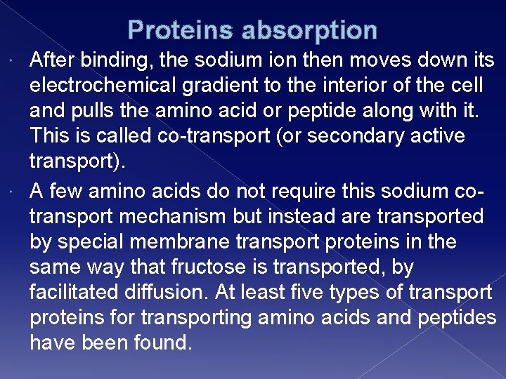Proteins absorption After binding, the sodium ion then moves down its electrochemical gradient to
