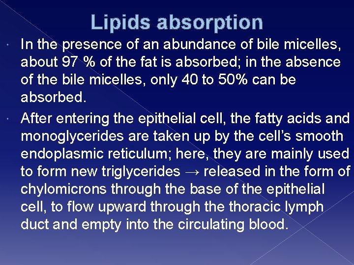Lipids absorption In the presence of an abundance of bile micelles, about 97 %