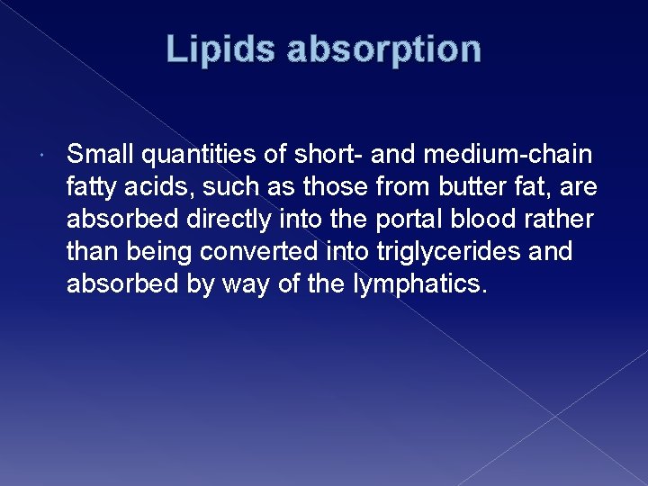 Lipids absorption Small quantities of short- and medium-chain fatty acids, such as those from