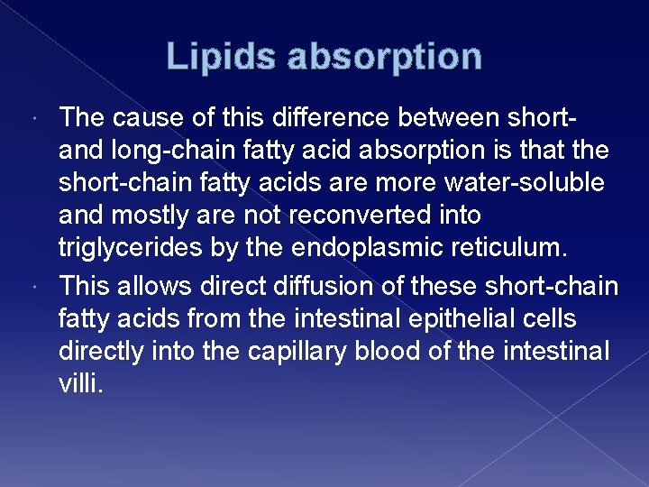 Lipids absorption The cause of this difference between shortand long-chain fatty acid absorption is