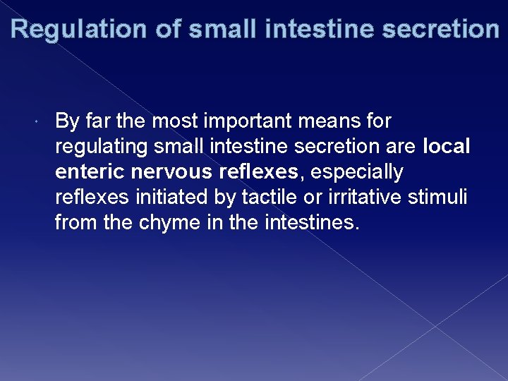 Regulation of small intestine secretion By far the most important means for regulating small