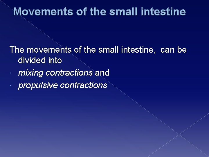 Movements of the small intestine The movements of the small intestine, can be divided