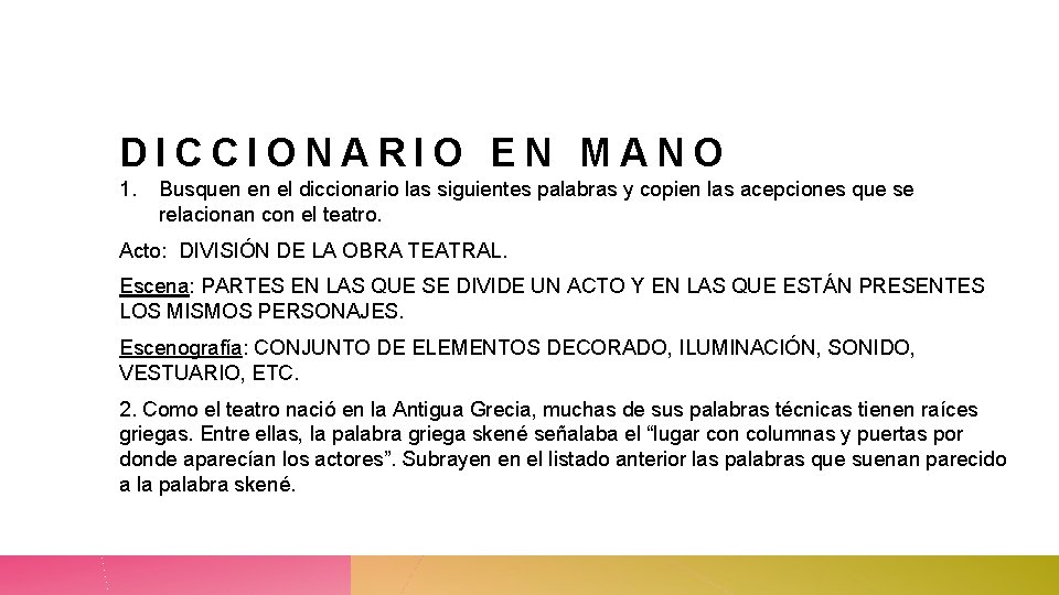 DICCIONARIO EN MANO 1. Busquen en el diccionario las siguientes palabras y copien las