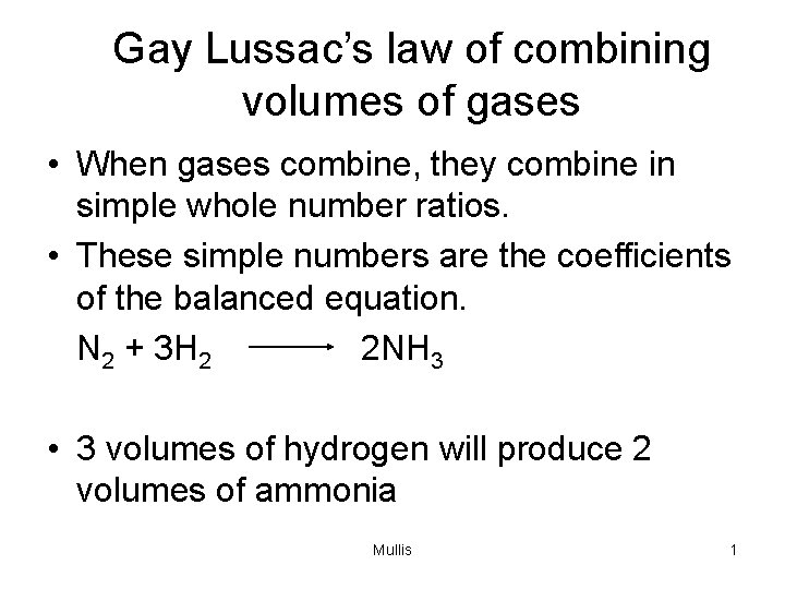 Gay Lussac’s law of combining volumes of gases • When gases combine, they combine