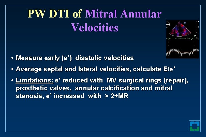 PW DTI of Mitral Annular Velocities • Measure early (e’) diastolic velocities • Average