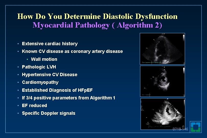 How Do You Determine Diastolic Dysfunction Myocardial Pathology ( Algorithm 2) • Extensive cardiac