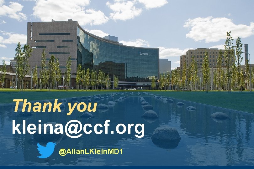 Thank you kleina@ccf. org @Allan. LKlein. MD 1 