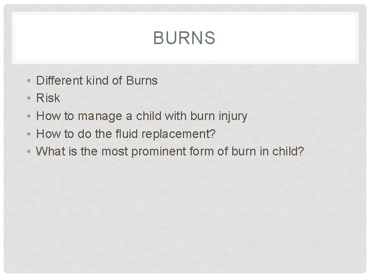 BURNS • • • Different kind of Burns Risk How to manage a child BURNS • • • Different kind of Burns Risk How to manage a child