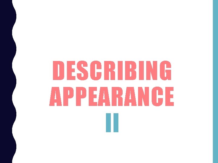 DESCRIBING APPEARANCE II 